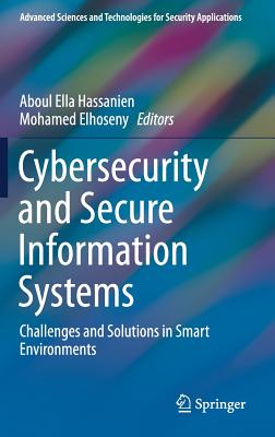 Cybersecurity And Secure Information Systems Challenges And Solutions In Smart Environments Hassanien