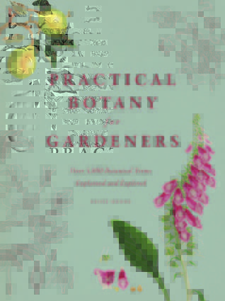 Practical Botany For Gardeners Over 3000 Botanical Terms Explained And Explored Geoff Hodge