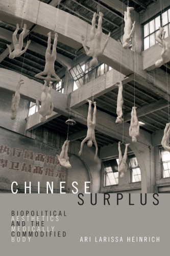 Chinese Surplus Biopolitical Aesthetics And The Medically Commodified Body Heinrich
