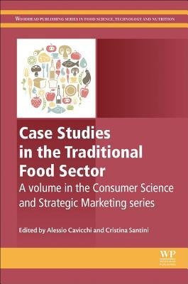 Case Studies In The Traditional Food Sector A Volume In The Consumer Science And Strategic Marketing Series Cavicchi