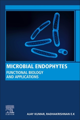 Microbial Endophytes Functional Biology And Applications Kumar
