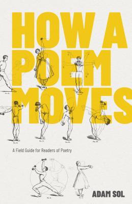 How A Poem Moves A Field Guide For Readers Afraid Of Poetry Sol