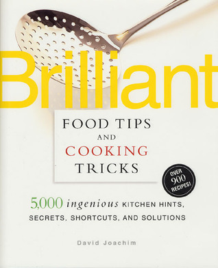 Brilliant Food Tips And Cooking Tricks 5000 Ingenious Kitchen Hints Secrets Shortcuts And Solutions Schloss