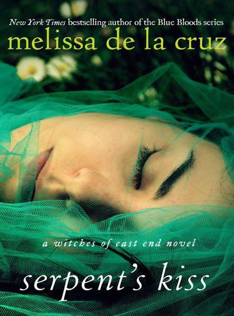 Serpents Kiss A Witches Of East End Novel Melissa De La Cruz