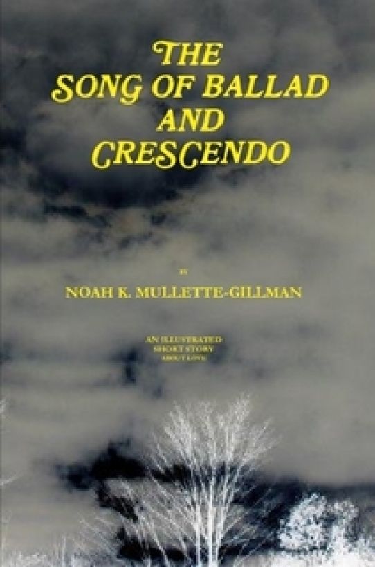 The Song Of Ballad And Crescendo Noah Mullettegillman
