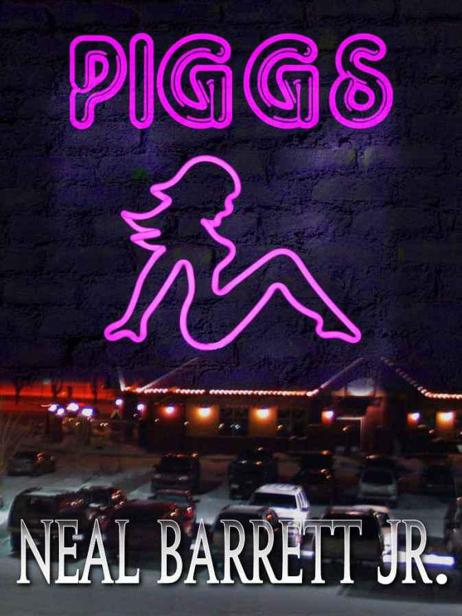 Piggs A Novel With Bonus Screenplay Neal Barrett Jr