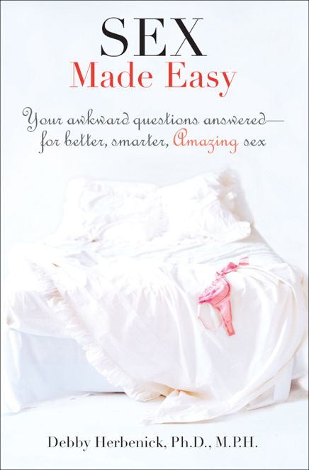 Sex Made Easy Your Awkward Questions Answeredfor Better Smarter Amazing Sex Debby Herbenick