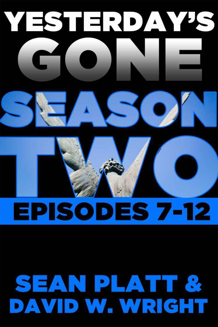 Yesterdays Gone Season Two The Postapocalyptic Serial Thriller Yesterdays Gone Sean Platt David Wright