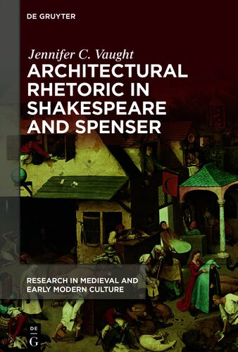Architectural Rhetoric In Shakespeare And Spenser Jennifer C Vaught
