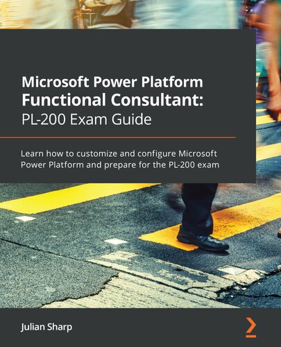 Microsoft Power Platform Functional Consultant Pl200 Exam Guide Julian Sharp