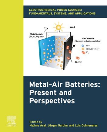 Electrochemical Power Sources Fundamentals Systems And Applications Metalair Batteries Present And Perspectives Hajime Arai Jurgen Garche Luis C Colmenares