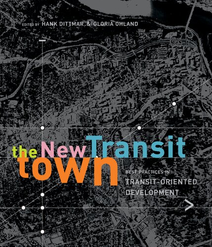 The New Transit Town Best Practices In Transitoriented Development Gloria Ohland