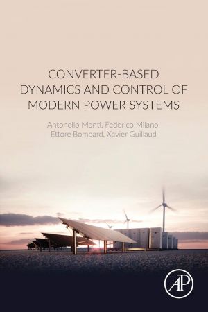 Converterbased Dynamics And Control Of Modern Power Systems Antonello Monti Federico Milano Ettore Bompard Xavier Guillaud