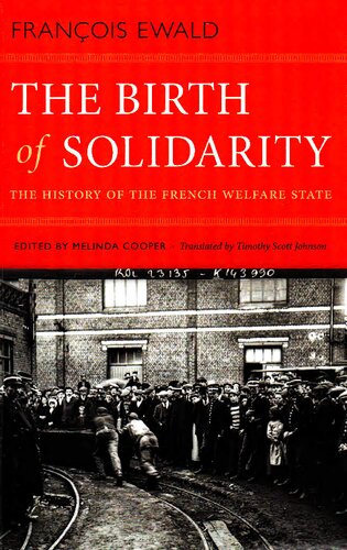 The Birth Of Solidarity The History Of The French Welfare State Franois Ewald