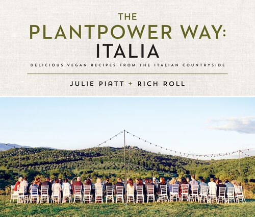 The Plantpower Way Italia Delicious Vegan Recipes From The Italian Countryside A Cookbook Rich Roll