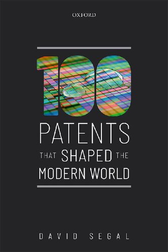 One Hundred Patents That Shaped The Modern World 1st Edition David Segal
