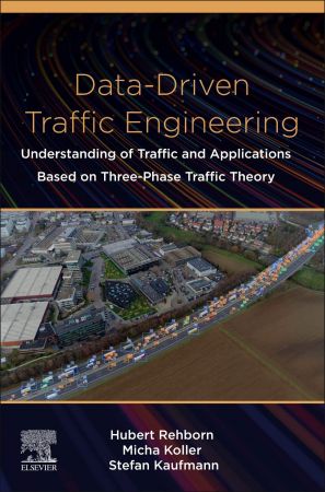 Datadriven Traffic Engineering Understanding Of Traffic And Applications Based On Threephase Traffic Theory Hubert Rehborn Micha Koller