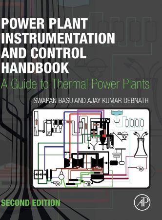 Power Plant Instrumentation And Control Handbook A Guide To Thermal Power Plants 2nd Edition Swapan Basu