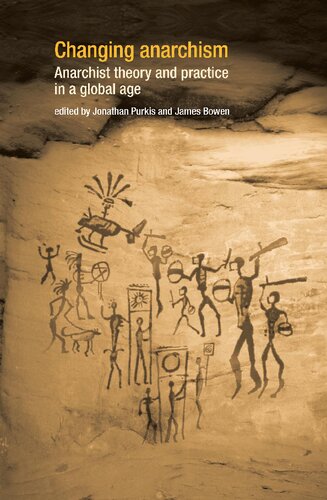 Changing Anarchism Anarchist Theory And Practice In A Global Age 1st Edition Jonathan Purkis