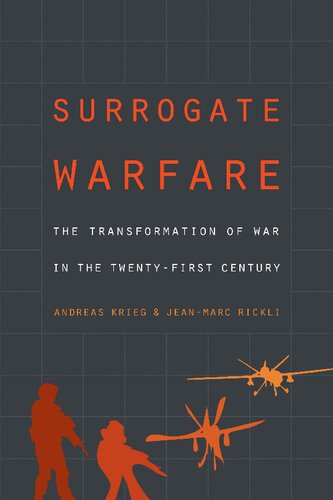 Surrogate Warfare The Transformation Of War In The Twentyfirst Century Andreas Krieg And Jeanmarc Rickli