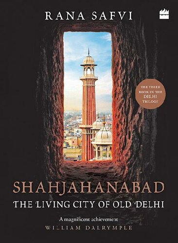 Shahjahanabad The Living City Of Old Delhi Rana Safvi