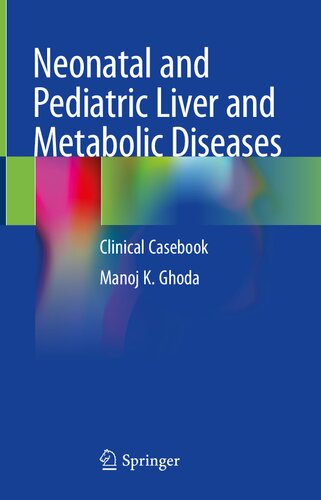 Neonatal And Pediatric Liver And Metabolic Diseases Clinical Casebook Manoj K Ghoda