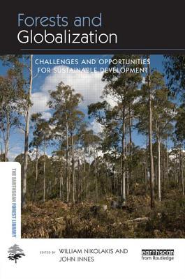 Forests And Globalization Challenges And Opportunities For Sustainable Development Innes