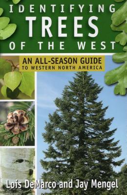 Identifying Trees Of The West An Allseason Guide To Western North America Demarco