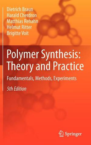 Polymer Synthesis Theory And Practice Fundamentals Methods Experiments 5 Aufl Braun