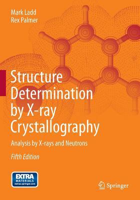 Structure Determination By Xray Crystallography Analysis By Xrays And Neutrons Ladd