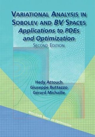 Variational Analysis In Sobolev And Bv Spaces Applications To Pdes And Optimization 2 Aufl Attouch