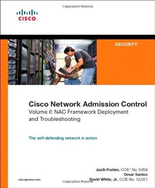 Cisco Network Admission Control Volume Ii Nac Network Deployment And Troubleshooting 1st Edition Frahim