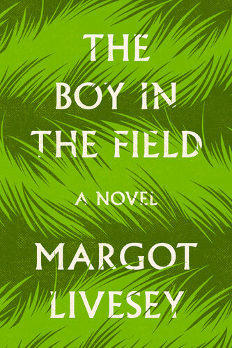 The Boy In The Field A Novel Margot Livesey