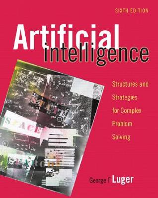 Artificial Intelligence Structure And Stretegies For Complex Problem Solving Sexta Edicin Luger