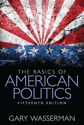 The Basics Of American Politics Fifteenth Edition Wasserman Gary