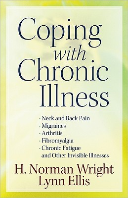 Coping With Chronic Illness Neck And Back Pain Migraines Arthritis Fibromyalgiachronic Fatigue And Other Invisible Illnesses Wright