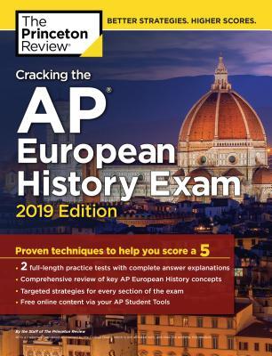 The Princeton Review Cracking The Ap European History Exam 2019 Edition Practice Tests Proven Techniques To Help You Score A 5 2019 Edition Penguin Random House Princeton Review Firm
