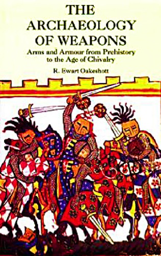 Archaeology Of Weapons Arms And Armour From Pre History To The Age Of Chivalry Ewart Oakeshott