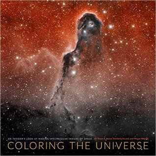 Coloring The Universe An Insiders Look At Making Spectacular Images Of Space Arcand