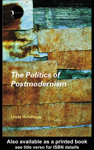 The Politics Of Postmodernism 2nd Ed Hutcheon Linda