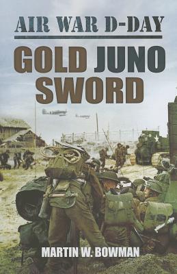 Air War Dday 5 Gold Juno Sword Martin W Bowman