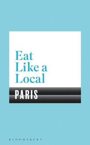 Eat Like A Local Paris Julie Neis Joann Pai