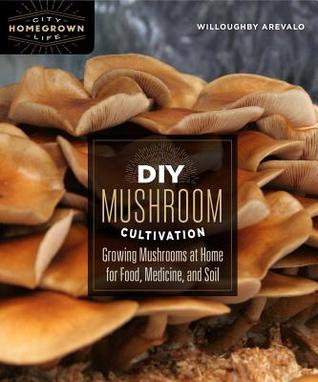 Diy Mushroom Cultivation Growing Mushrooms At Home For Food Medicine And Soil Arevalo