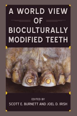 A World View Of Bioculturally Modified Teeth Burnett Scott Eeditorirish
