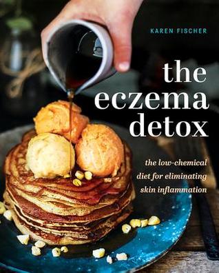 Eczema Detox The Lowchemical Diet For Eliminating Skin Inflammation Fischer