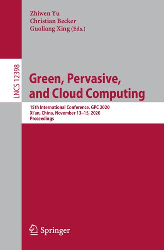 Green Pervasive And Cloud Computing 15th International Conference Gpc 2020 Xian China November 1315 2020 Proceedings Zhiwen Yu