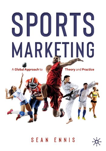 Sports Marketing A Global Approach To Theory And Practice Sean Ennis