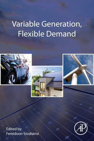 Variable Generation Flexible Demand Fereidoon Sioshansi