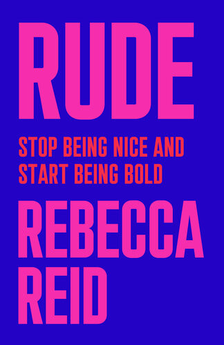 Rude Stop Being Nice And Start Being Bold Rebecca Reid