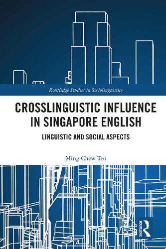 Crosslinguistic Influence In Singapore English Linguistic And Social Aspects Ming Chew Teo